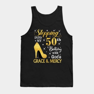 Stepping Into My 50th Birthday With God's Grace & Mercy Bday Tank Top